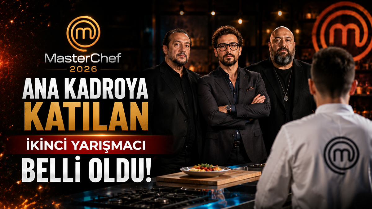 MasterChef 2026 Ana Kadroya Katılan İkinci Yarışmacı Belli Oldu!