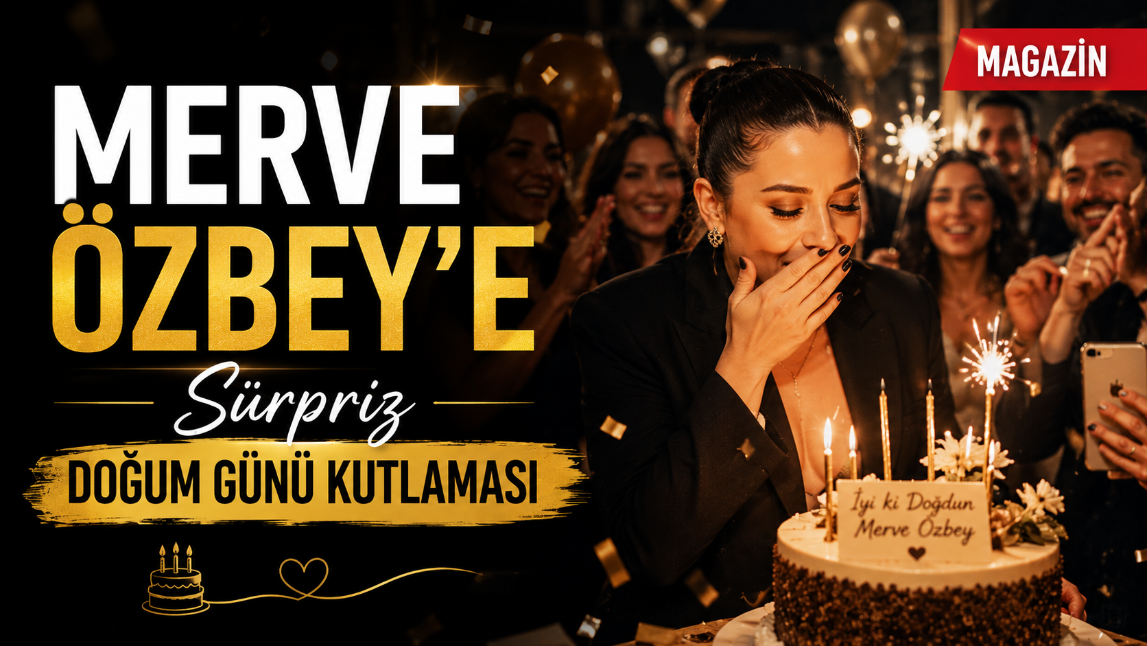 Merve Özbey’e Sürpriz Doğum Günü Kutlaması