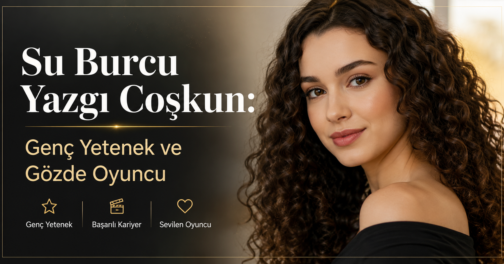 Su Burcu Yazgı Coşkun: Genç Yetenek ve Gözde Oyuncu